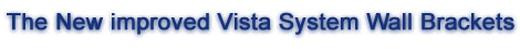 Title - The New improved Vista System Wall Brackets